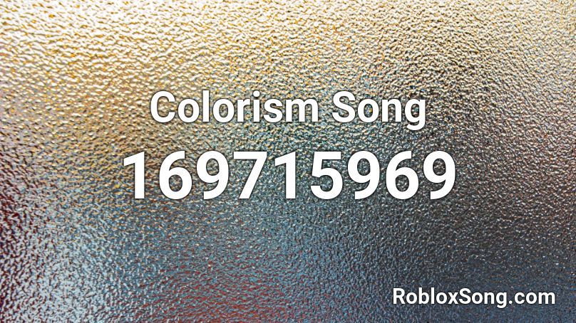 Colorism Song Roblox ID