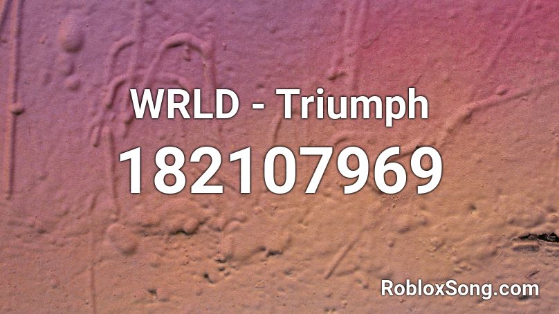 WRLD - Triumph Roblox ID