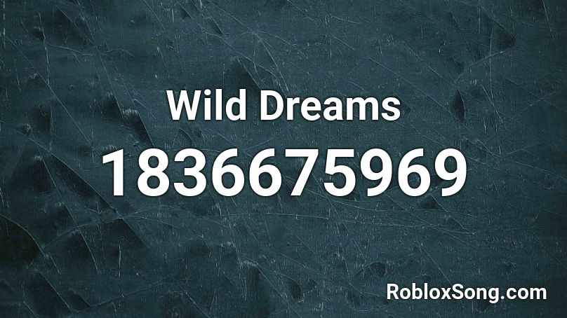 Wild Dreams Roblox ID