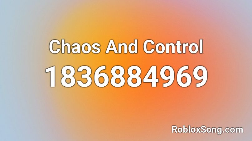 Chaos And Control Roblox ID