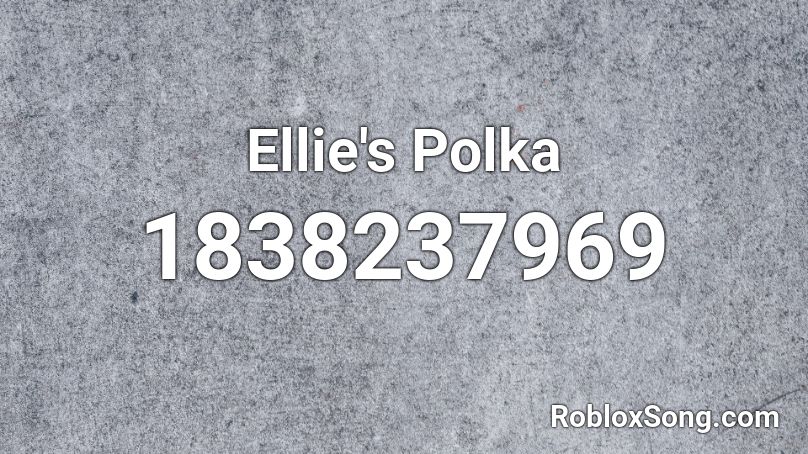 Ellie's Polka Roblox ID