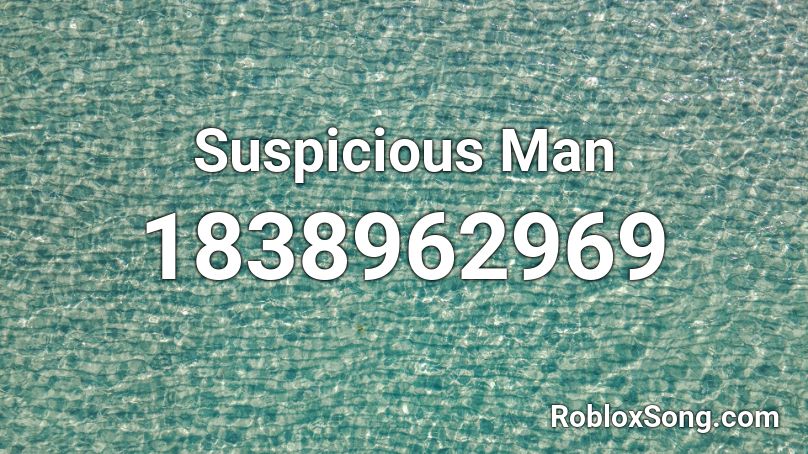 Suspicious Man Roblox ID