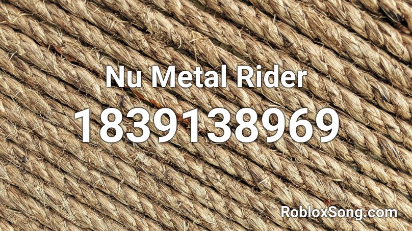 Nu Metal Rider Roblox ID