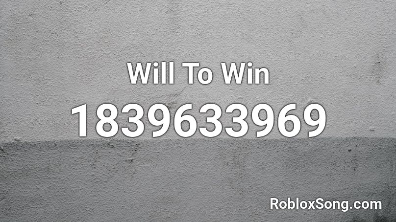 Will To Win Roblox ID