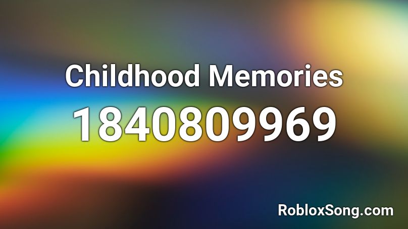 Childhood Memories Roblox ID