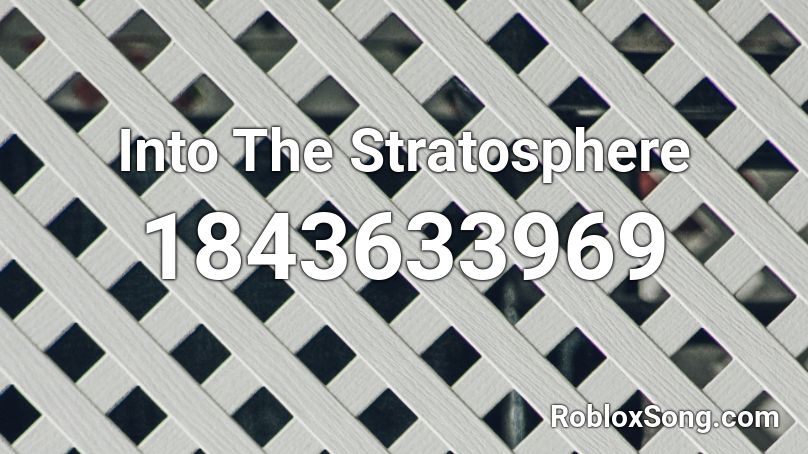 Into The Stratosphere Roblox ID