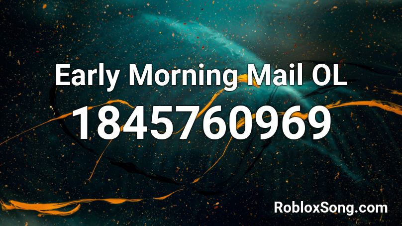 Early Morning Mail OL Roblox ID