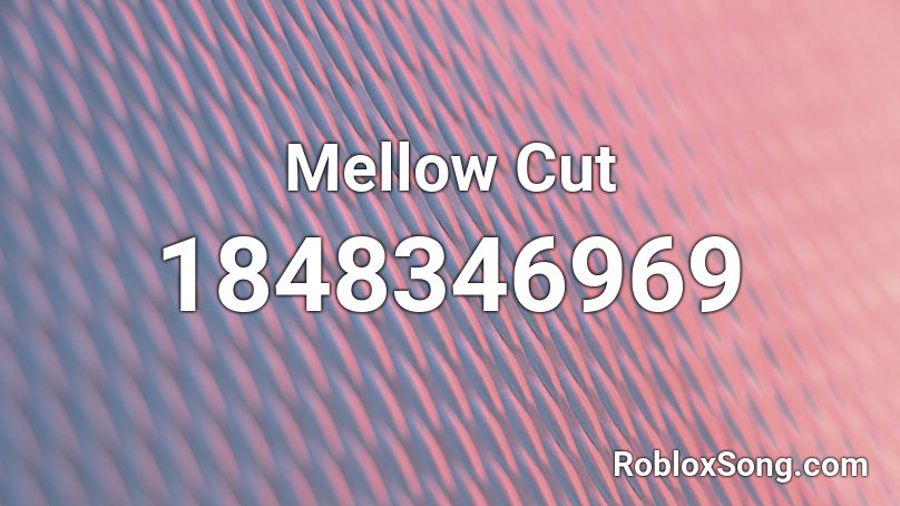 Mellow Cut Roblox ID