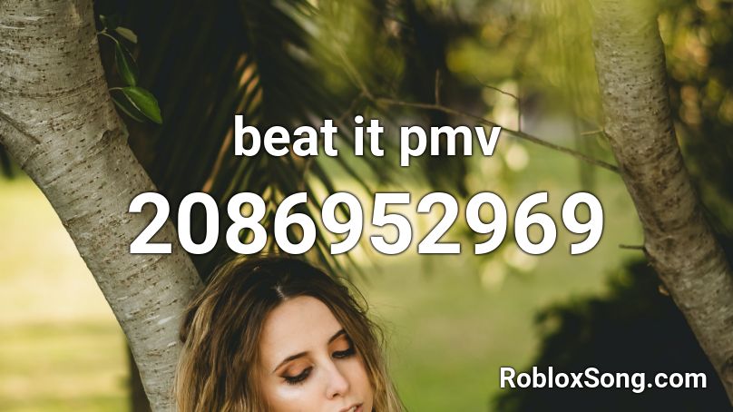 beat it pmv Roblox ID