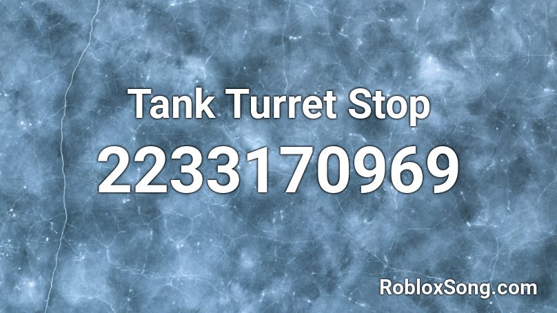 Tank Turret Stop Roblox ID