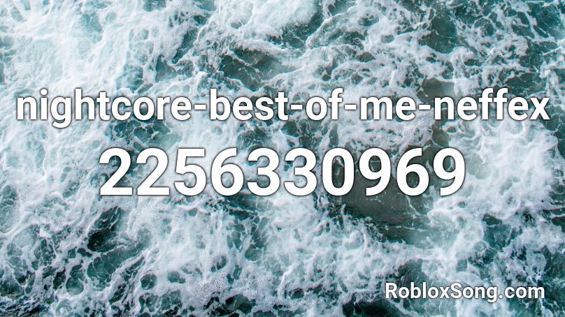 nightcore-best-of-me-neffex Roblox ID
