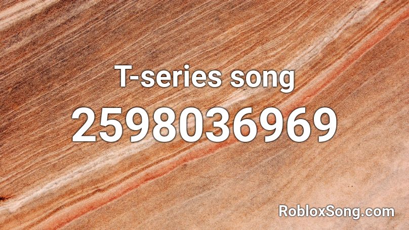 T-series song Roblox ID