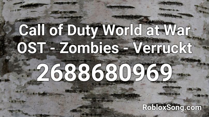 Call of Duty World at War OST - Zombies - Verruckt Roblox ID