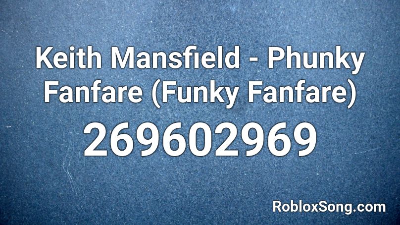 Keith Mansfield - Phunky Fanfare (Funky Fanfare) Roblox ID