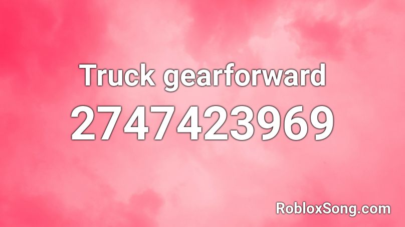 Truck gearforward Roblox ID