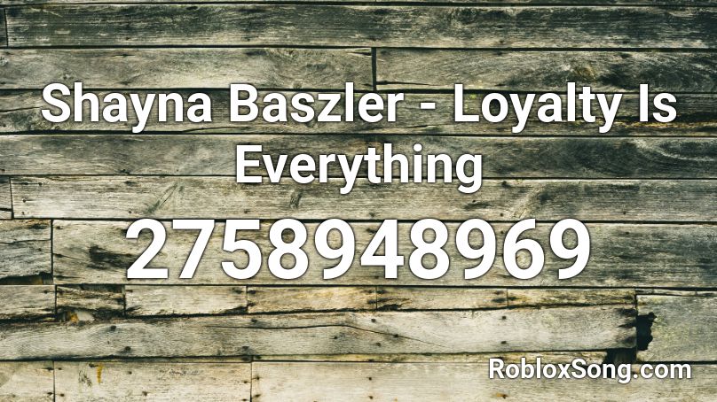 Shayna Baszler - Loyalty Is Everything Roblox ID