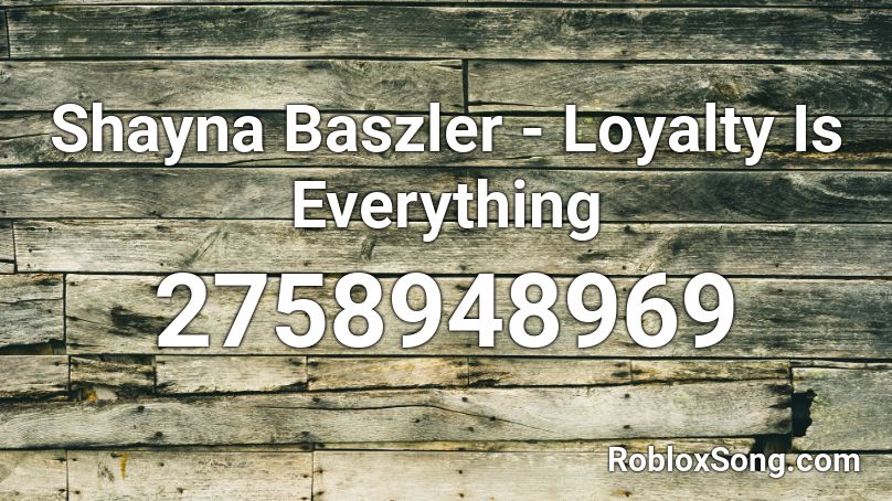 Shayna Baszler Loyalty Is Everything Roblox Id Roblox Music Codes - roblox music id for loyal to me