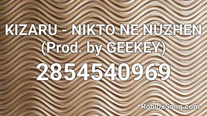 KIZARU - NIKTO NE NUZHEN (Prod. by GEEKEY) Roblox ID