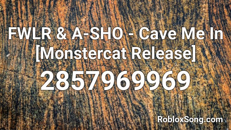 FWLR & A-SHO - Cave Me In [Monstercat Release] Roblox ID