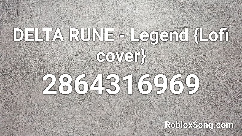 DELTA RUNE - Legend {Lofi cover} Roblox ID