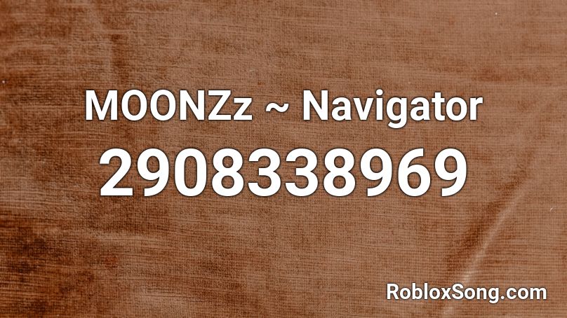 MOONZz ~ Navigator  Roblox ID