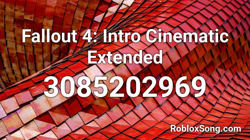 Fallout 4: Intro Cinematic Extended Roblox ID