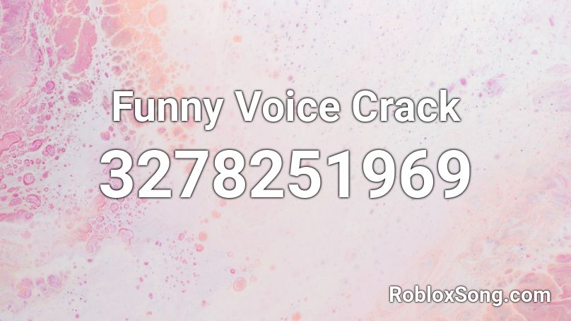 Funny Voice Crack Roblox ID