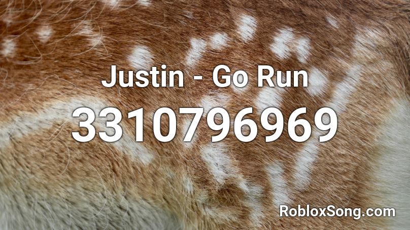 Justin - Go Run Roblox ID