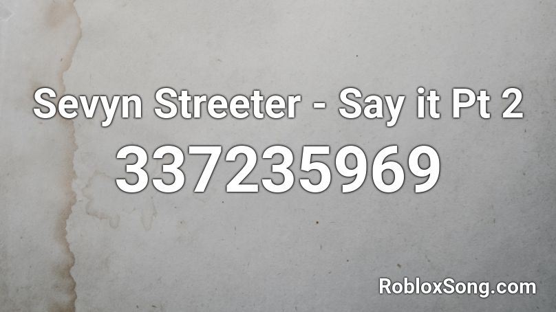 Sevyn Streeter Say It Pt 2 Roblox Id Roblox Music Codes - funny roblox id code