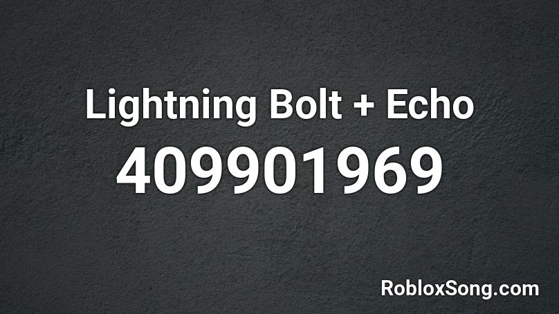 Lightning Bolt + Echo Roblox ID