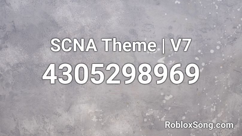 SCNA Theme | V7 Roblox ID