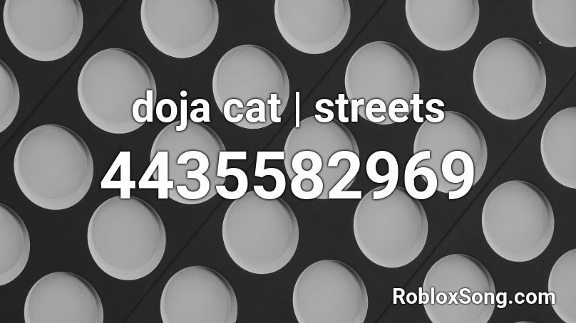Doja Cat Streets Roblox Id Roblox Music Codes - cat song ids for roblox