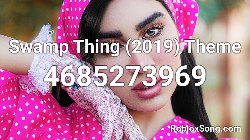 Swamp Thing (2019) Theme Roblox ID