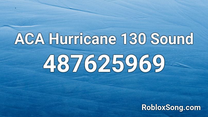 ACA Hurricane 130 Sound Roblox ID