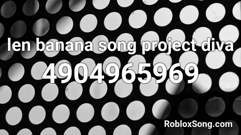 len banana song project diva Roblox ID