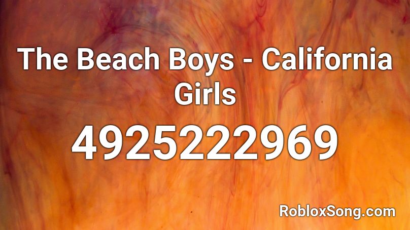 The Beach Boys California Girls Roblox Id Roblox Music Codes - tha supreme roblox id