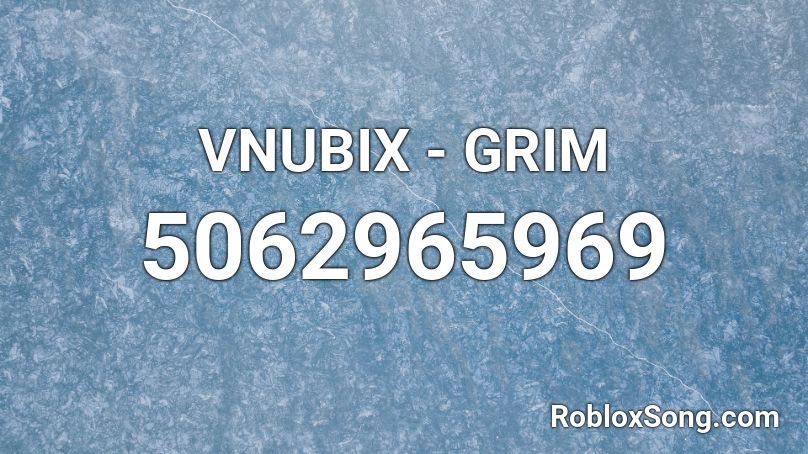 VNUBIX - GRIM Roblox ID