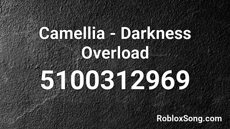 Camellia - Darkness Overload Roblox ID