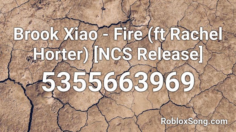 Brook Xiao - Fire (ft Rachel Horter) [NCS Release] Roblox ID