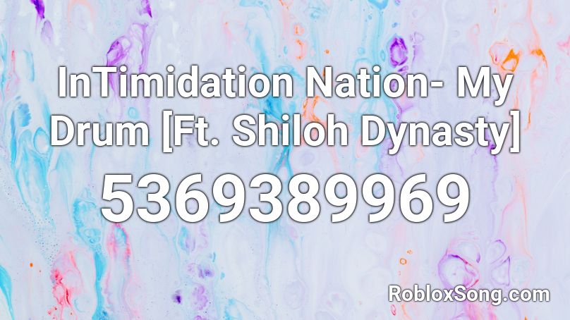 InTimidation Nation- My Drum [Ft. Shiloh Dynasty] Roblox ID