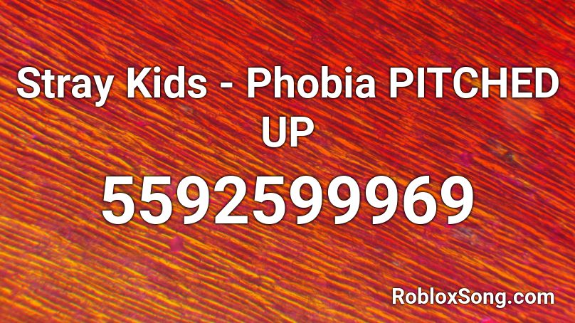 Stray Kids - Phobia PITCHED UP Roblox ID
