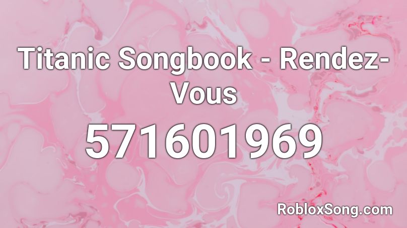 Titanic Songbook - Rendez-Vous Roblox ID