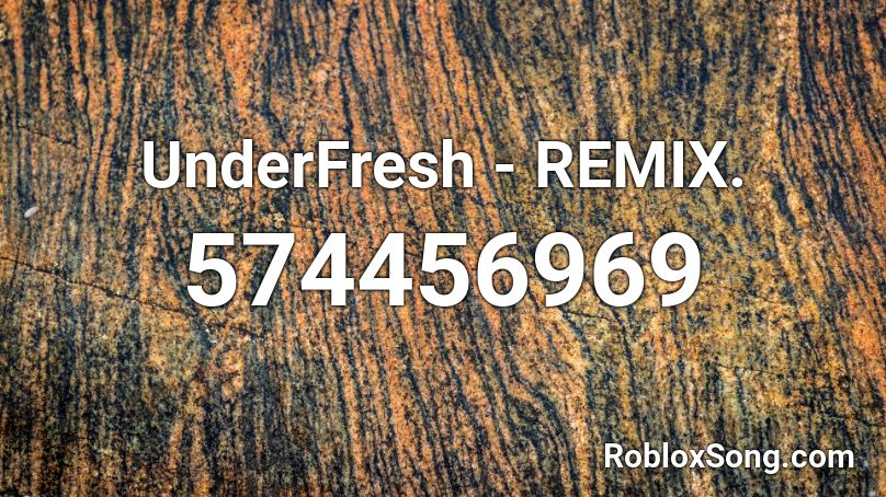 UnderFresh - REMIX. Roblox ID