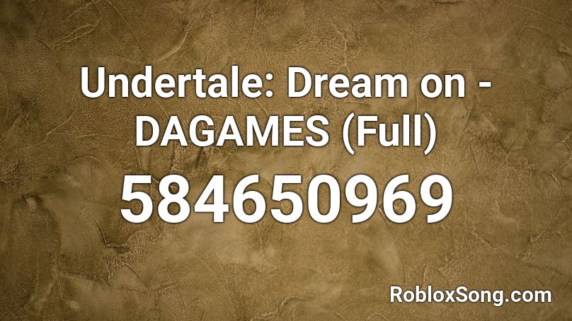 Undertale: Dream on - DAGAMES (Full) Roblox ID