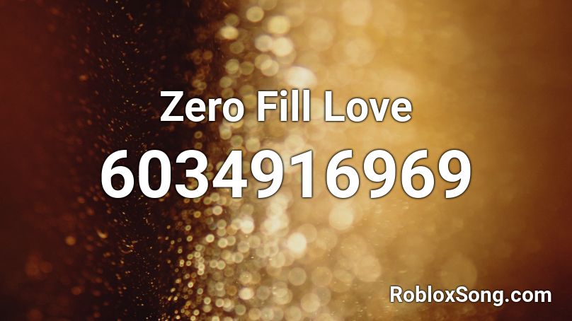 Zero Fill Love Roblox ID
