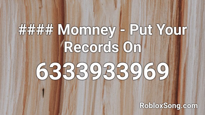 #### Momney - Put Your Records On Roblox ID
