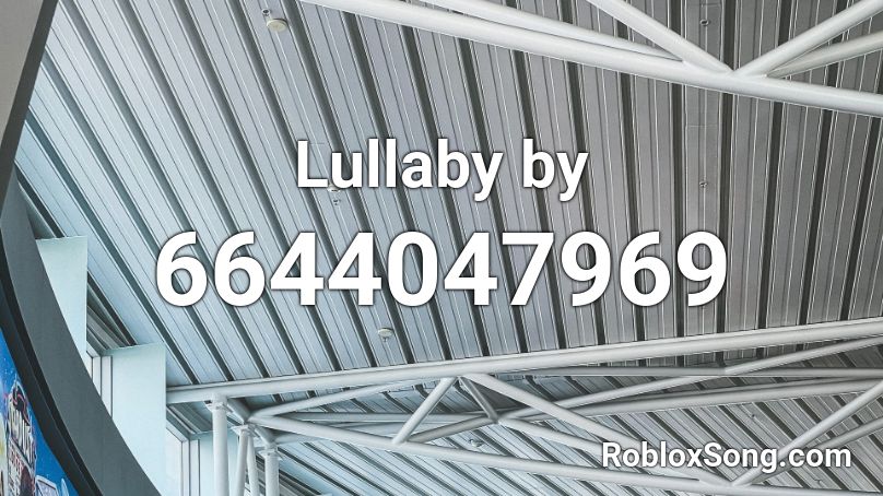 Lullaby Roblox ID - Roblox music codes