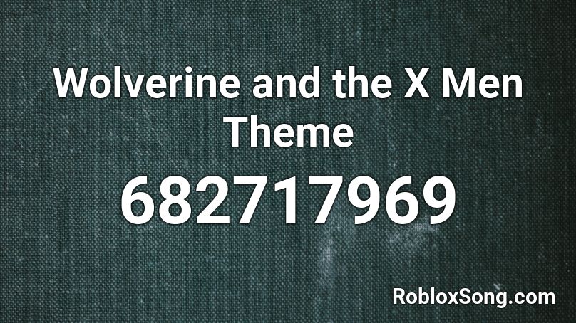 Wolverine And The X Men Theme Roblox Id Roblox Music Codes - elektronomia heaven roblox id