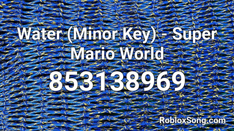 Water (Minor Key) - Super Mario World Roblox ID