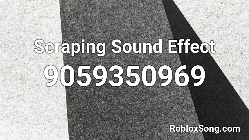 Scraping Sound Effect Roblox ID